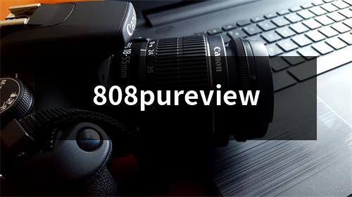 808pureview